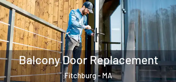  Balcony Door Replacement Fitchburg - MA