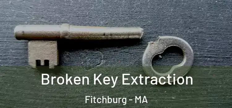  Broken Key Extraction Fitchburg - MA