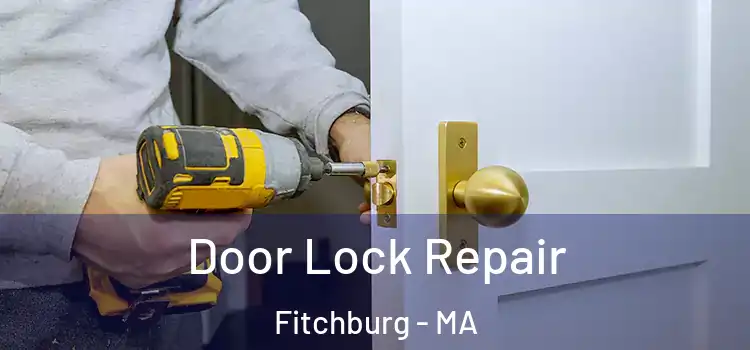 Door Lock Repair Fitchburg - MA