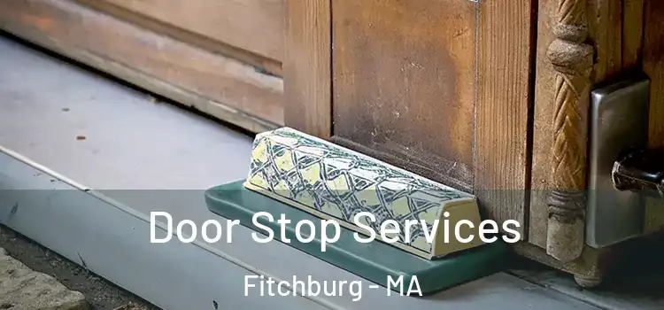  Door Stop Services Fitchburg - MA