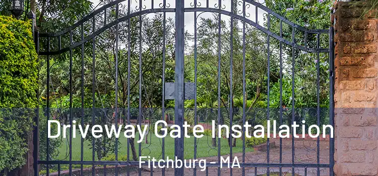  Driveway Gate Installation Fitchburg - MA