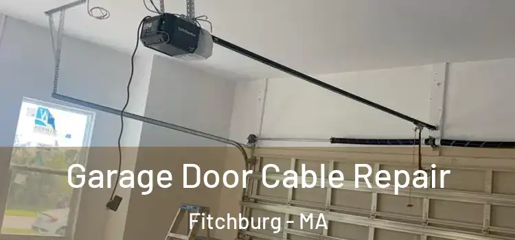  Garage Door Cable Repair Fitchburg - MA