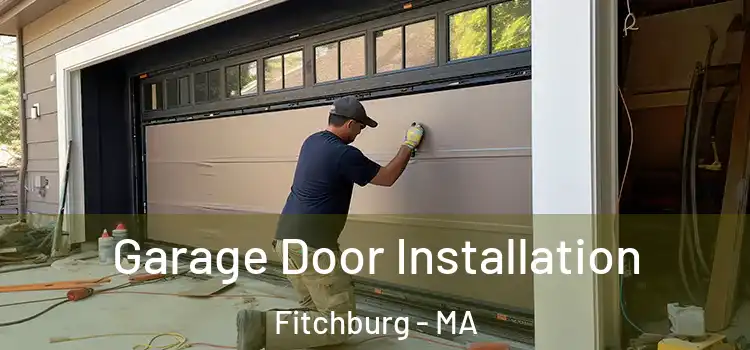 Garage Door Installation Fitchburg - MA