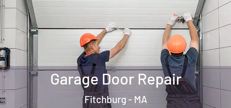  Garage Door Repair Fitchburg - MA
