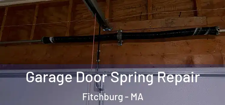  Garage Door Spring Repair Fitchburg - MA