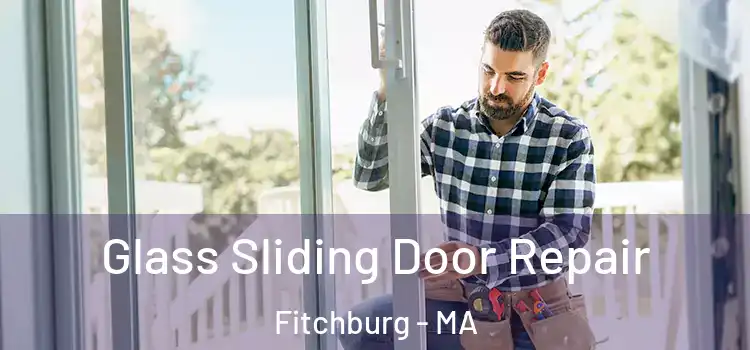 Glass Sliding Door Repair Fitchburg - MA