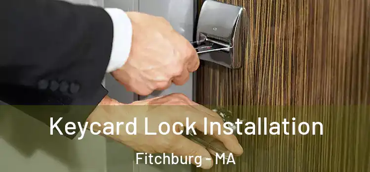  Keycard Lock Installation Fitchburg - MA