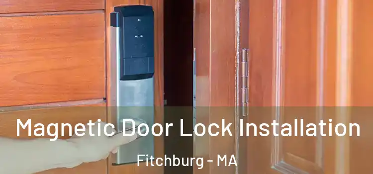  Magnetic Door Lock Installation Fitchburg - MA