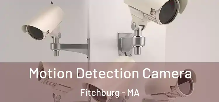  Motion Detection Camera Fitchburg - MA