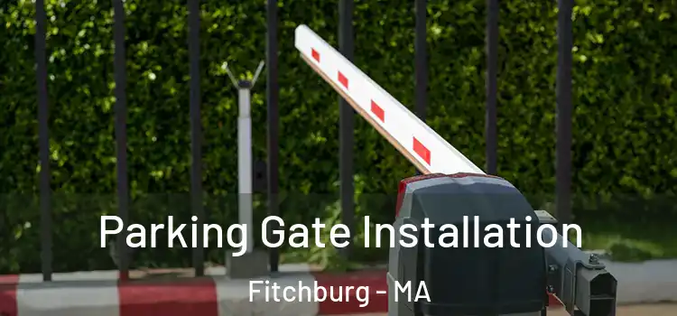  Parking Gate Installation Fitchburg - MA