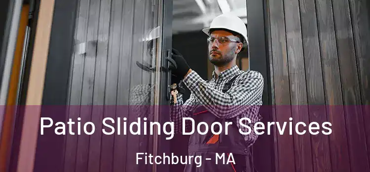 Patio Sliding Door Services Fitchburg - MA