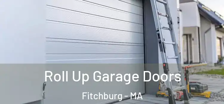  Roll Up Garage Doors Fitchburg - MA