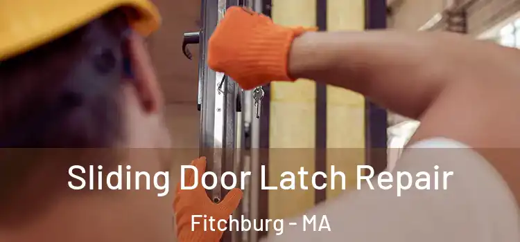 Sliding Door Latch Repair Fitchburg - MA