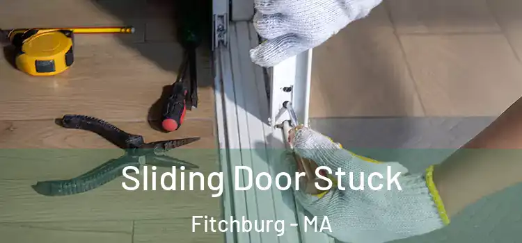  Sliding Door Stuck Fitchburg - MA