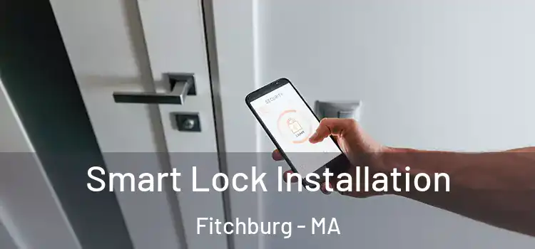  Smart Lock Installation Fitchburg - MA