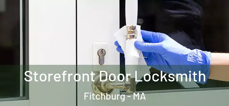  Storefront Door Locksmith Fitchburg - MA